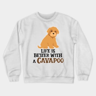 Life is Better With A Cavapoo Crewneck Sweatshirt